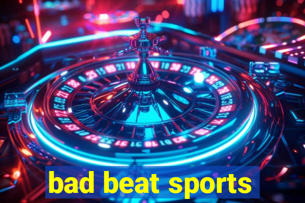 bad beat sports